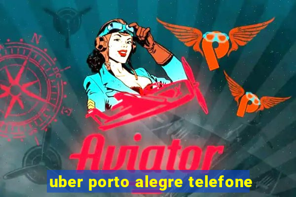 uber porto alegre telefone